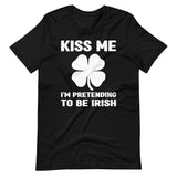 Kiss Me I'm Pretending To Be Irish Shirt