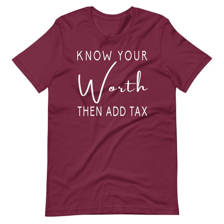 Know Your Worth Then Add Tax Shirt