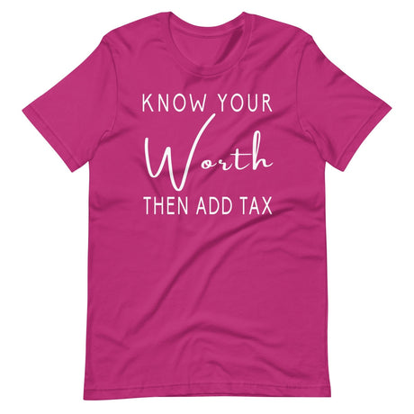 Know Your Worth Then Add Tax Shirt