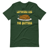 Leftovers Are For Quitters Thanksgiving Shirt