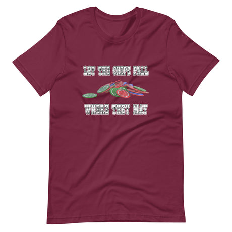 Let The Chips Fall Where They May Poker Shirt