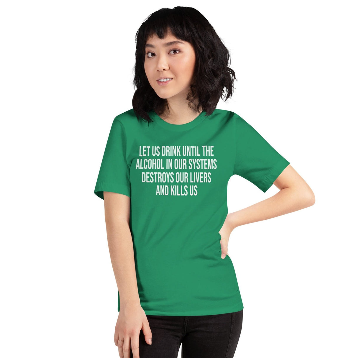 Let Us Drink Until The Alcohol In Our Systems Kills Us Shirt