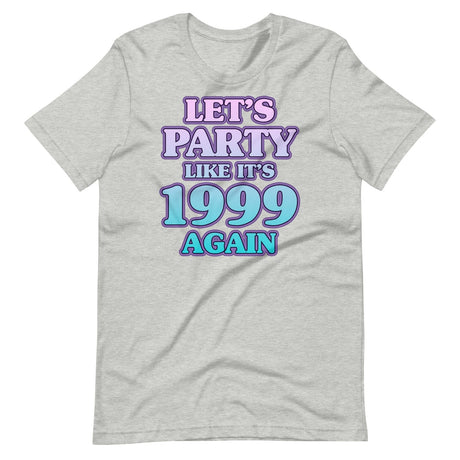 Let's Party Like It's 1999 Again Shirt