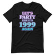 Let's Party Like It's 1999 Again Shirt