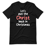 Let's Put The Christ Back in Christmas Shirt