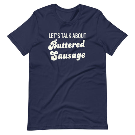 Let's Talk About Buttered Sausage Shirt