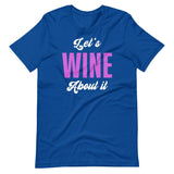 Let's Wine About It Drinking Shirt