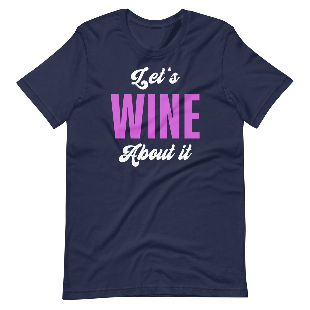 Let's Wine About It Drinking Shirt