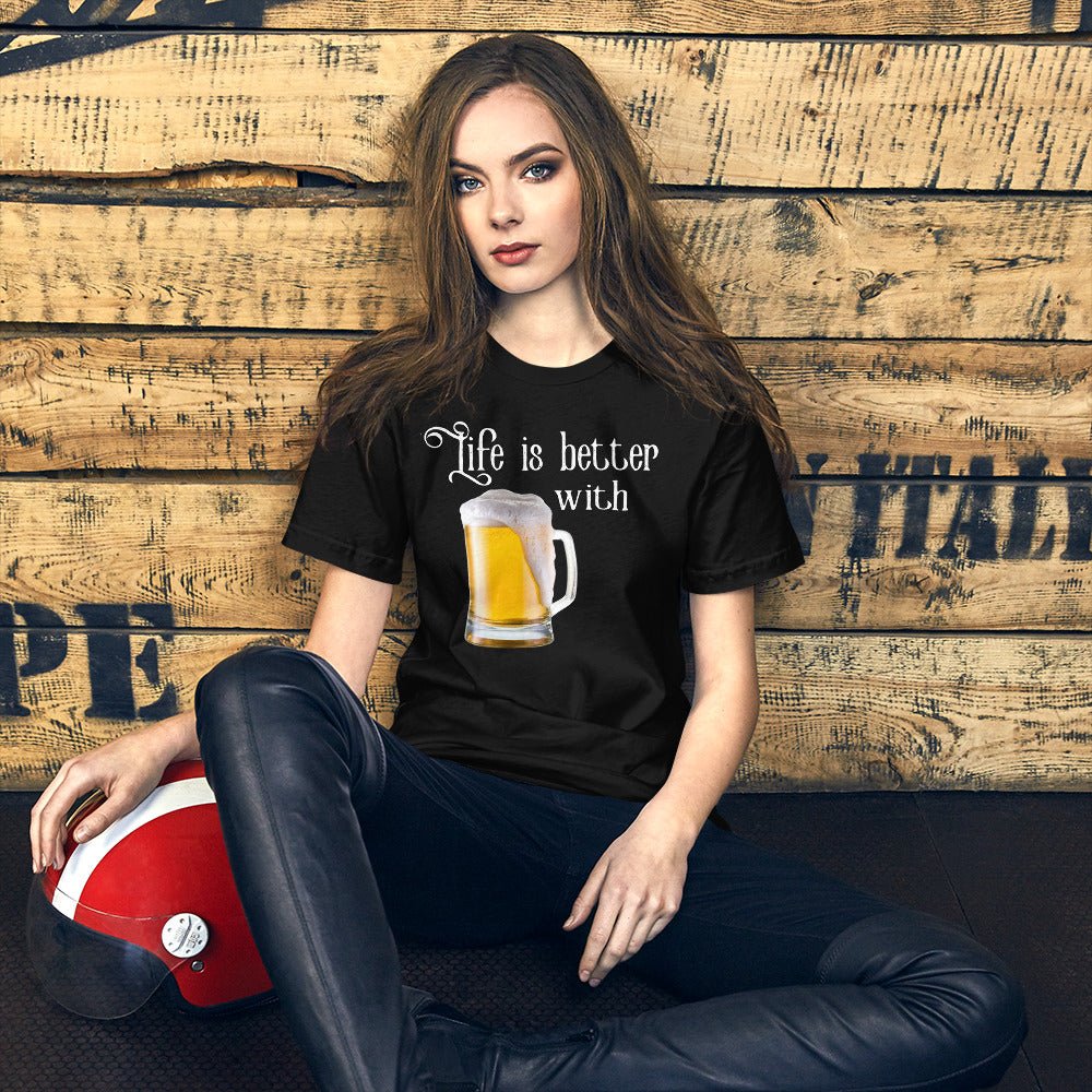 Life is Better With Beer Shirt