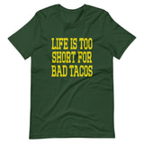 Life Is Too Short For Bad Tacos Shirt