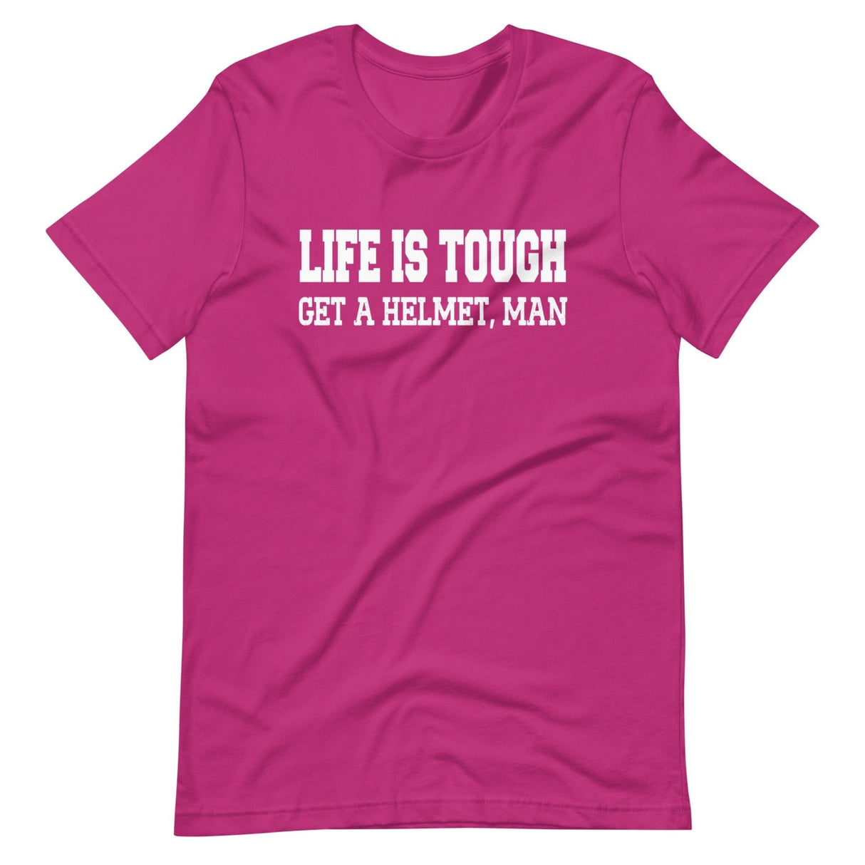 Life Is Tough Get A Helmet Man Shirt