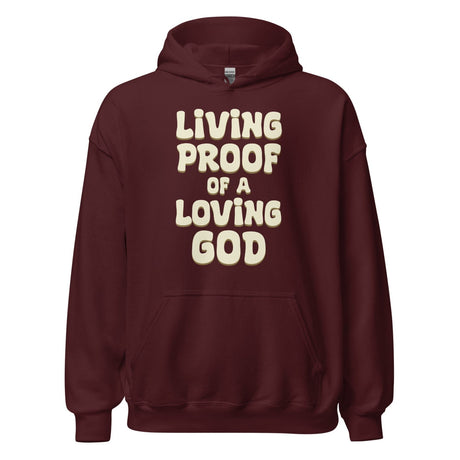 Living Proof of a Loving God Hoodie