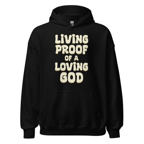 Living Proof of a Loving God Hoodie