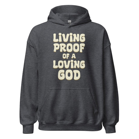 Living Proof of a Loving God Hoodie