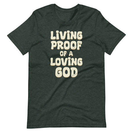 Living Proof of a Loving God Shirt