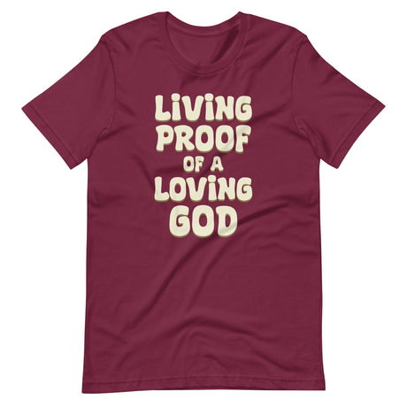 Living Proof of a Loving God Shirt