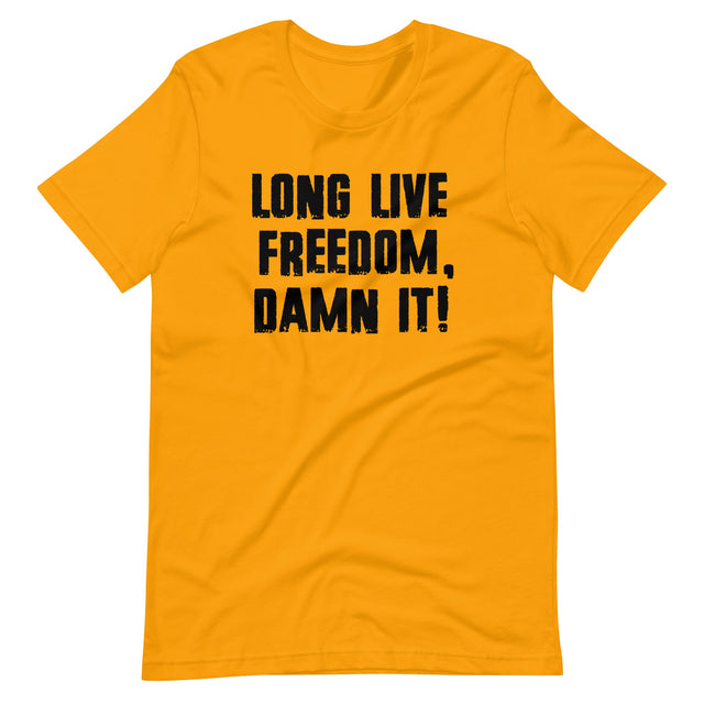 Long Live Freedom Damn it Shirt