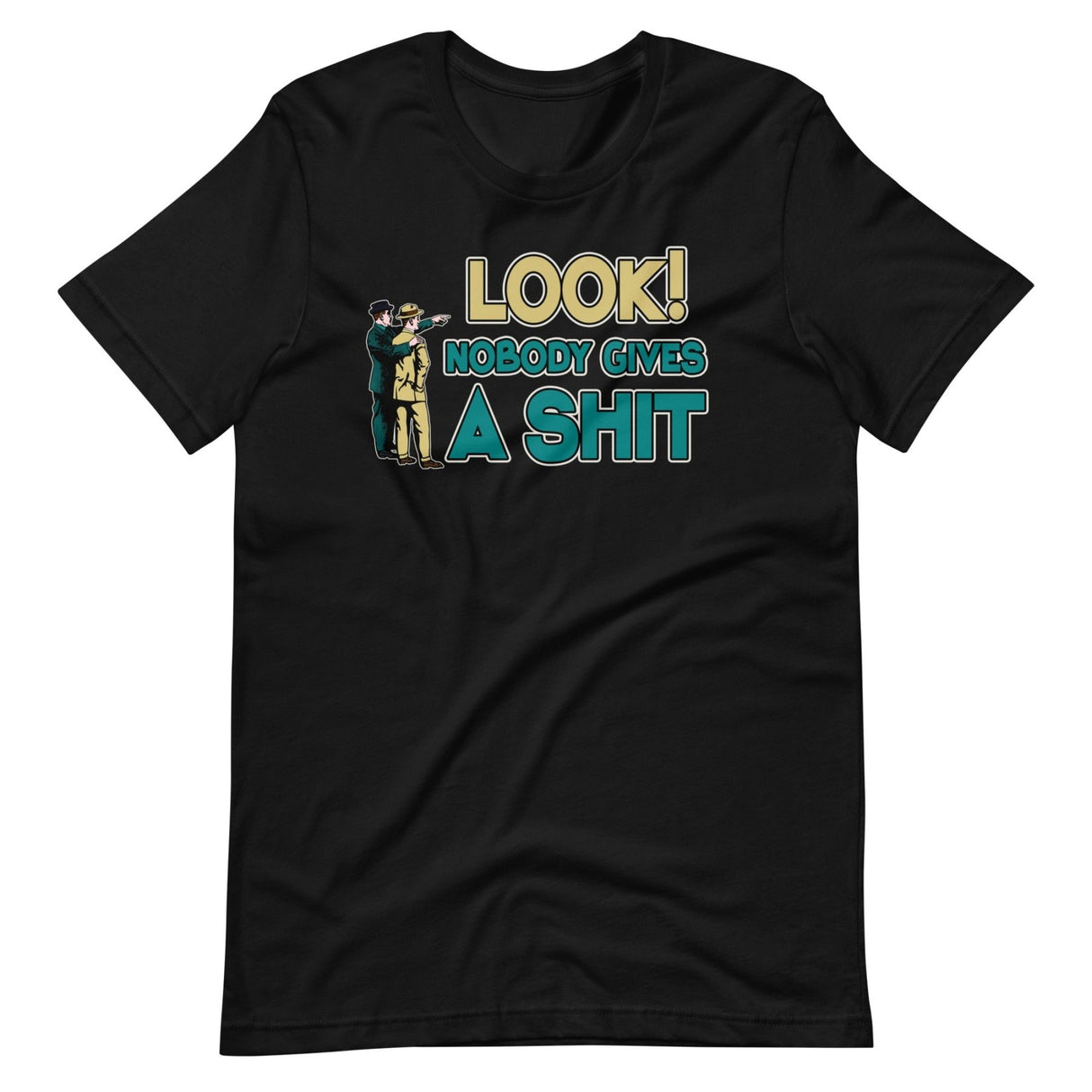 Look Nobody Gives a Shit Shirt