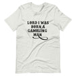 Lord I Was Born A Gambling Man Shirt