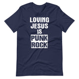 Loving Jesus is Punk Rock Shirt