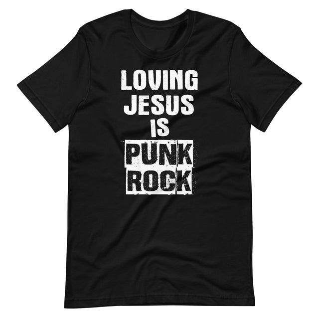 Loving Jesus is Punk Rock Shirt