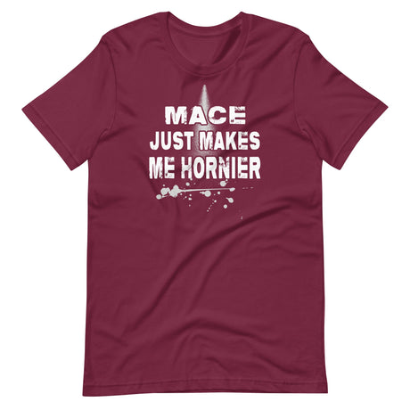 Mace Just Makes Me Hornier Shirt