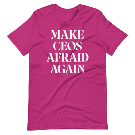 Make CEOs Afraid Again Shirt