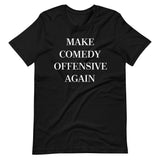 Make Comedy Offensive Again Shirt