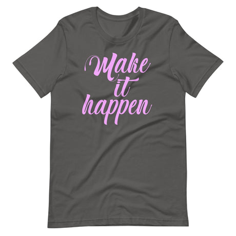 Make It Happen Shirt