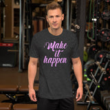 Make It Happen Shirt