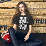 Make Orwell Fiction Again Shirt