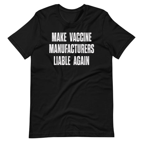 Make Vaccine Manufacturers Liable Again Shirt