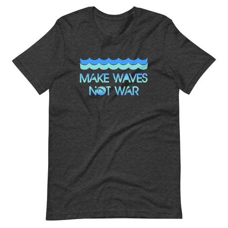 Make Waves Not War Shirt