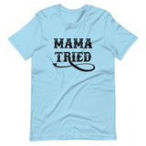 Mama Tried Shirt