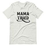 Mama Tried Shirt