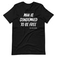 Man Is Condemned To Be Free Jean - Paul Sartre Shirt