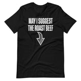 May I Suggest The Roast Beef Shirt