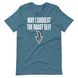 May I Suggest The Roast Beef Shirt