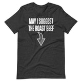 May I Suggest The Roast Beef Shirt