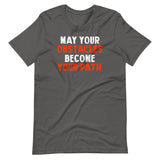 May Your Obstacles Become Your Path Shirt