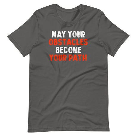 May Your Obstacles Become Your Path Shirt