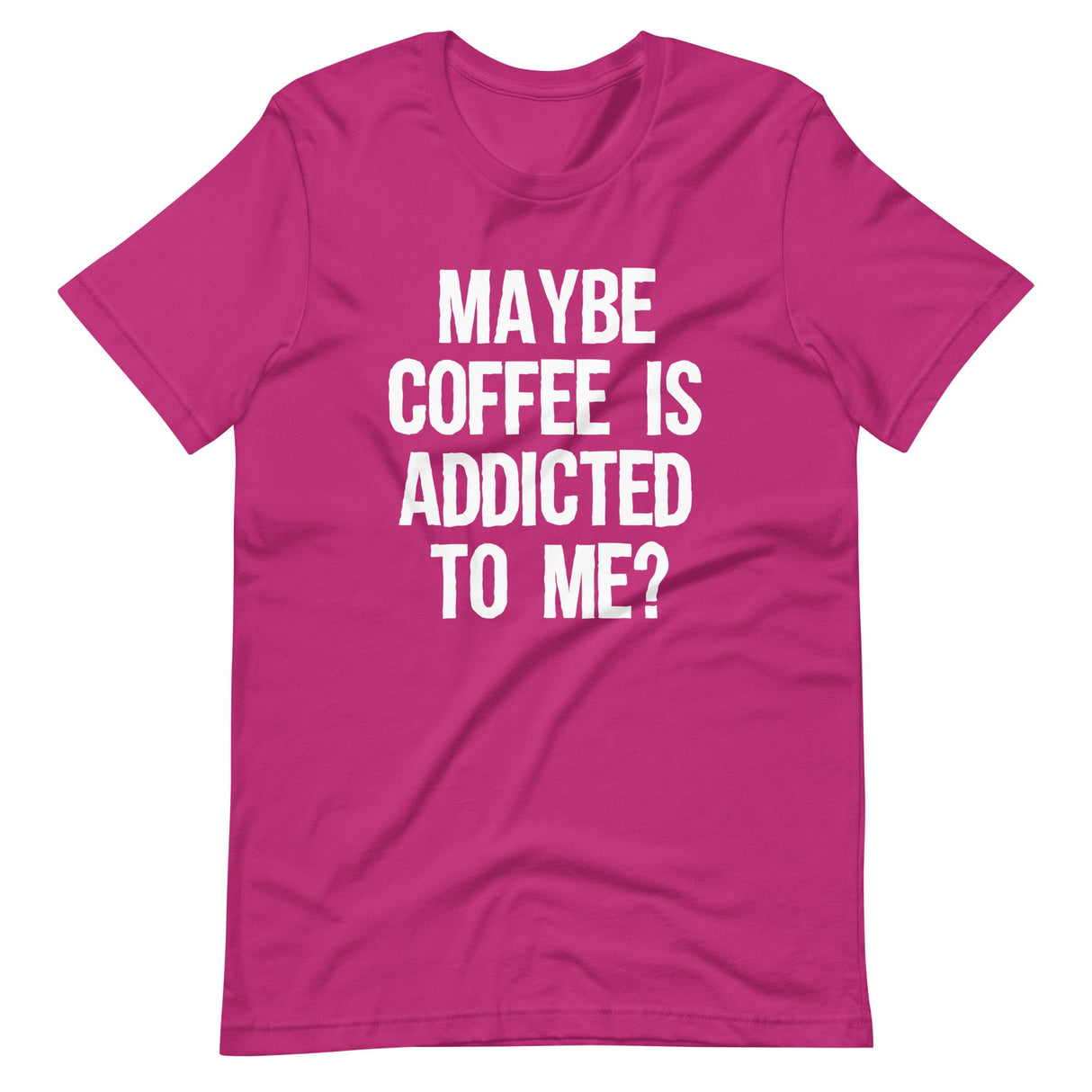 Maybe Coffee Is Addicted To Me Shirt