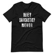 Me? Sarcastic? Never Shirt