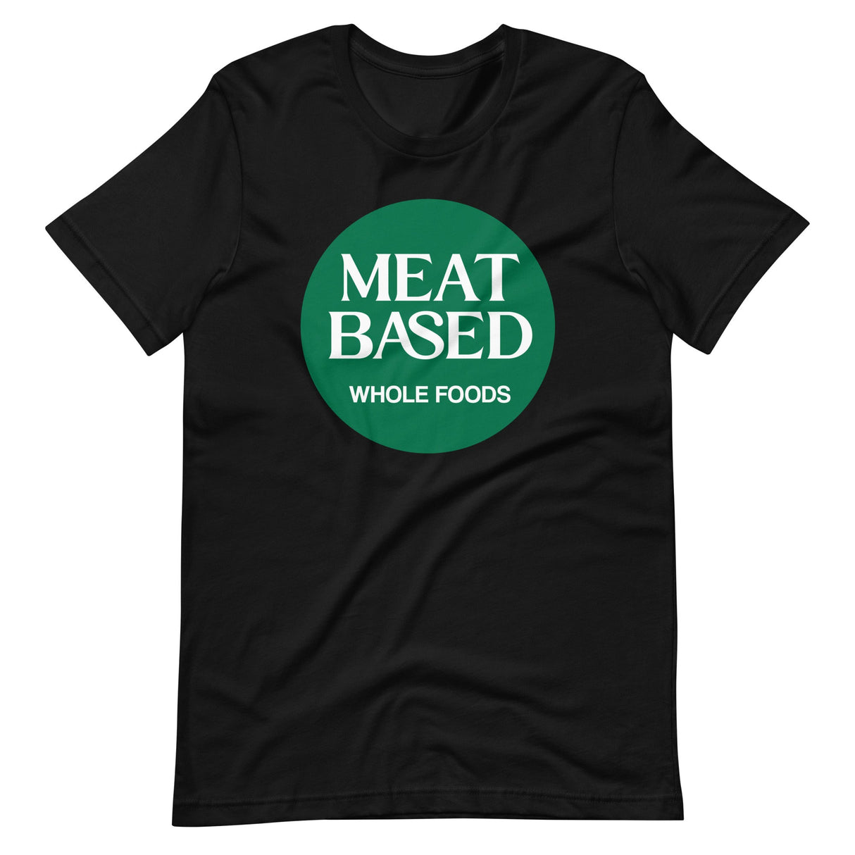 Meat Based Whole Foods Shirt