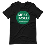 Meat Based Whole Foods Shirt