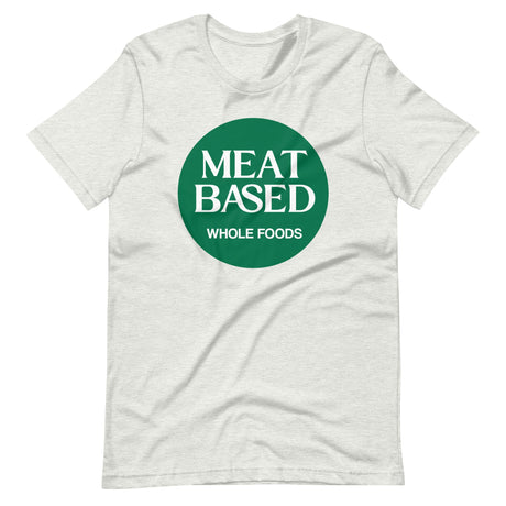 Meat Based Whole Foods Shirt