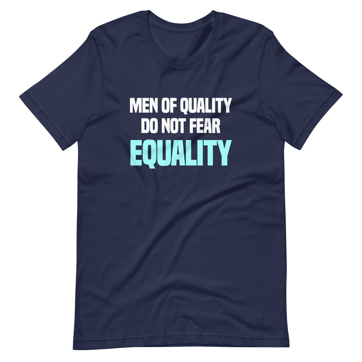 Men Of Quality Do Not Fear Equality Shirt