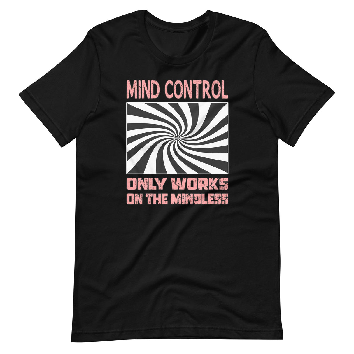 Mind Control Only Works on The Mindless Shirt