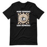 More Espresso Less Depresso Shirt