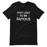 Most Likely To Be Famous Shirt